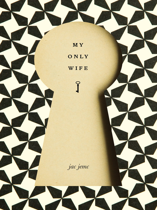Title details for My Only Wife by Jac Jemc - Available